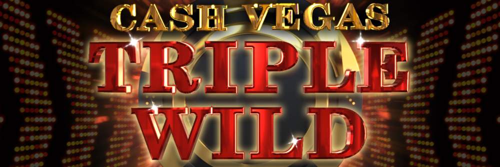 Cash Vegas Triple Wild expanded 1000x0334