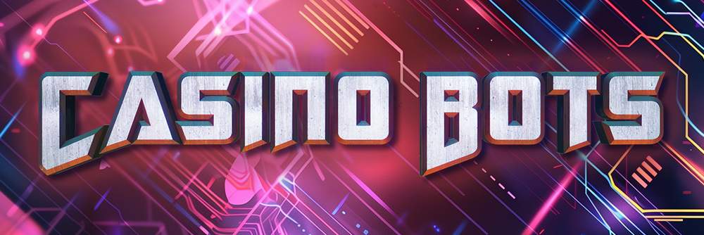Casino Bots expanded 1000x0334
